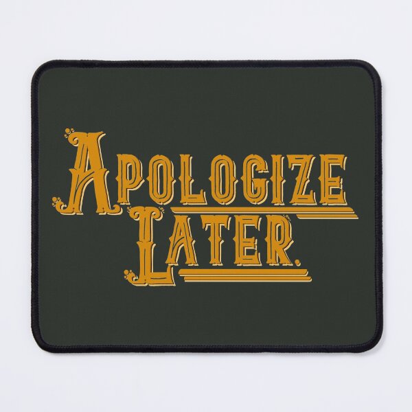 Item preview, Apologize Later designed and sold by Patrick Parent.