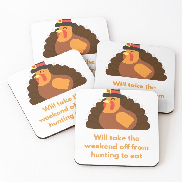 Item preview, Will take the weekend off from hunting to eat Thanksgiving Turkey designed and sold by BadLatitude.