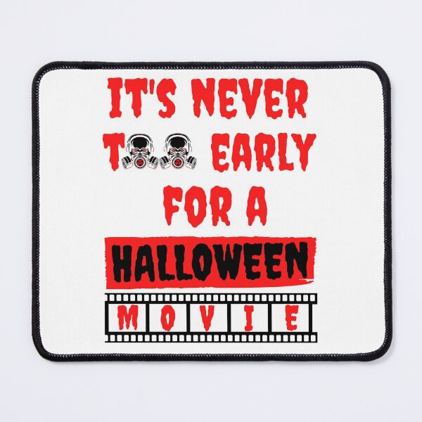 Item preview, Its Never Too Early For A Halloween Movie designed and sold by Vibbin4Life33.