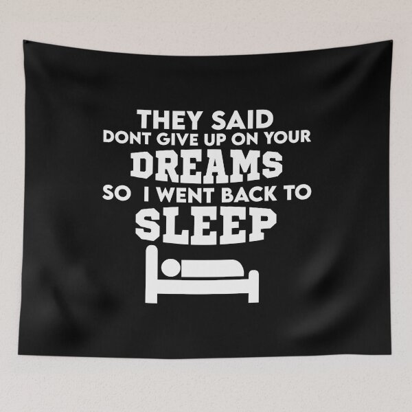 Item preview, They Said Dont Give Up On Your Dreams Back To Sleep designed and sold by BRILMO.