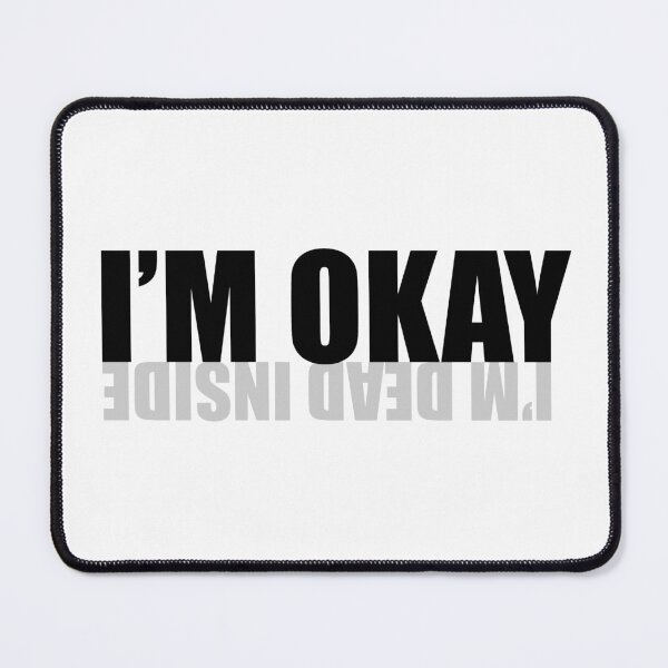Item preview, I'm Okay (I'm Dead Inside) Version 2 designed and sold by SarcasticWords.