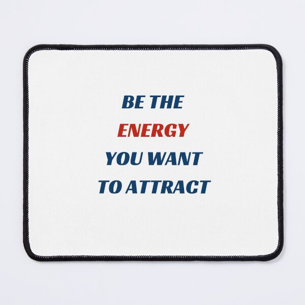 Item preview, BE THE ENERGY YOU WANT TO ATTRACT designed and sold by Inspirationmotivation.