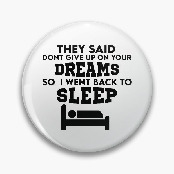 Item preview, They Said Dont Give Up On Your Dreams Back To Sleep designed and sold by BRILMO.