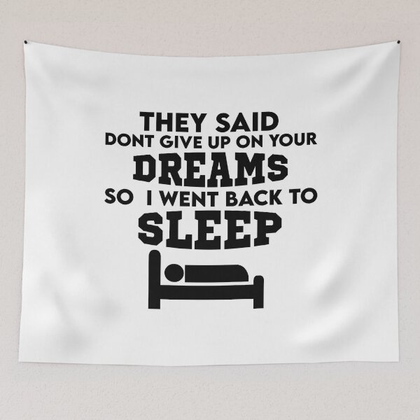 Item preview, They Said Dont Give Up On Your Dreams Back To Sleep designed and sold by BRILMO.