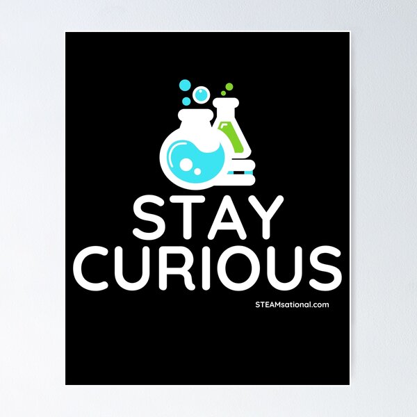 Stay Curious! Poster