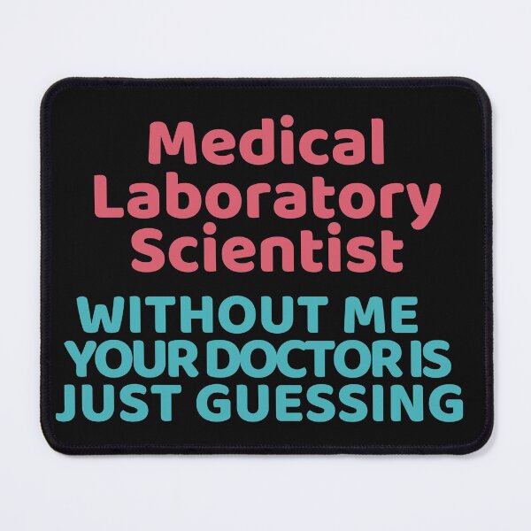 Item preview, MEDICAL LABORATORY SCIENTIST WITHOUT ME YOUR DOCTOR IS JUST GUESSING  Micro designed and sold by Hippiesole.