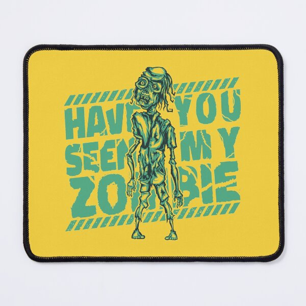 Item preview, Have You Seen My Zombie - Funny designed and sold by Ravensdesign.