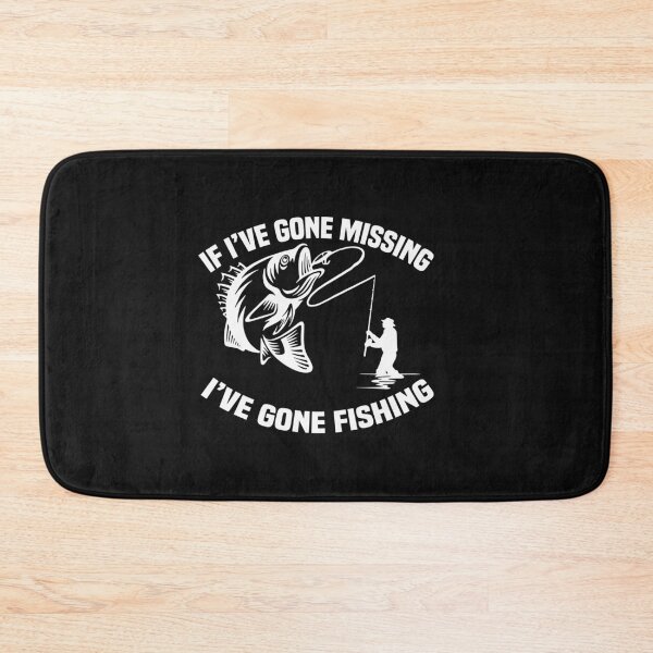 Item preview, If i've gone missing i've gone fishing designed and sold by binly123.