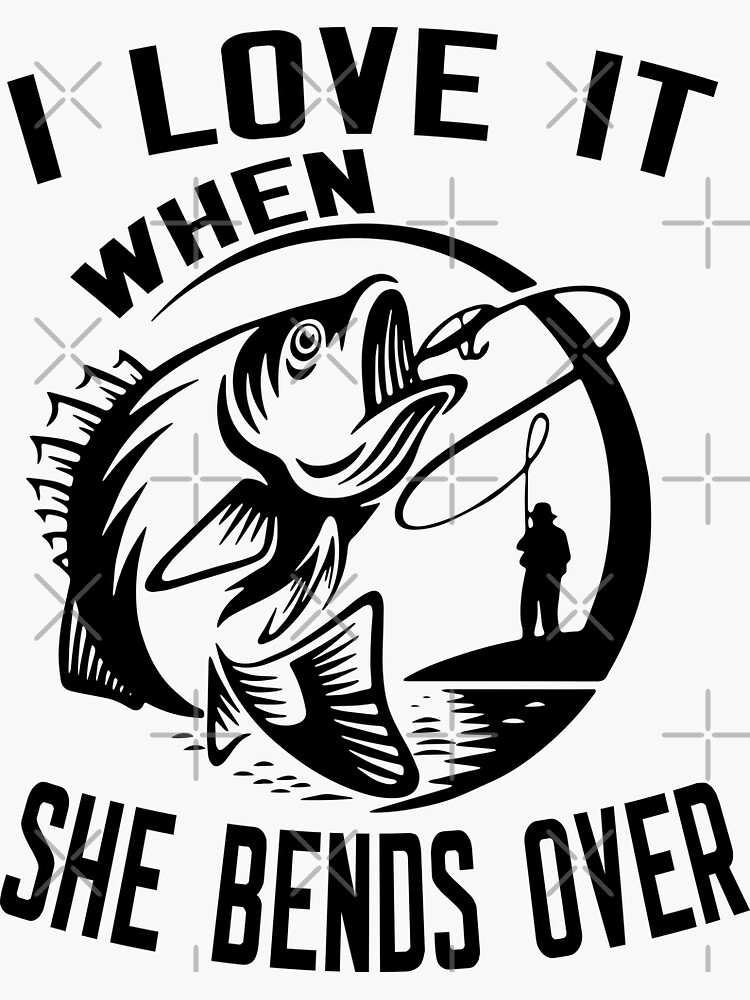 I Love It when she bends over Decal Sticker Window Truck Fishing Rod Reel  Bass