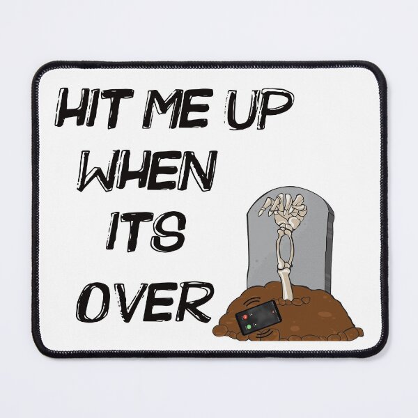 Item preview, Hit Me Up When Its Over designed and sold by Only4sometimes.