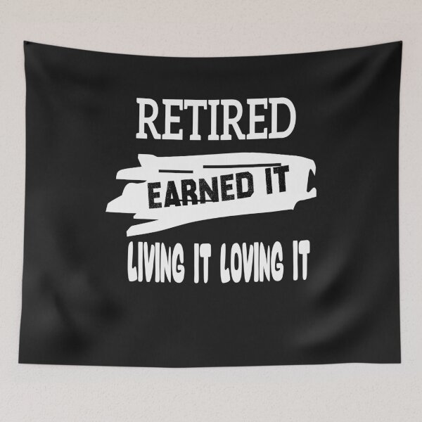Item preview, Funny retired earned it living it loving it Retired Earned It Living It Loving It Funny Trendy ,Graphic Design Popular Gift ,White T-Shirt designed and sold by sodoprod.