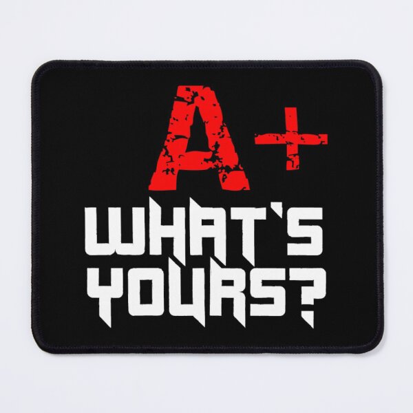 Item preview, A+ What's Yours Blood Group design for men's and women's fashion. designed and sold by TeeFashionShop.