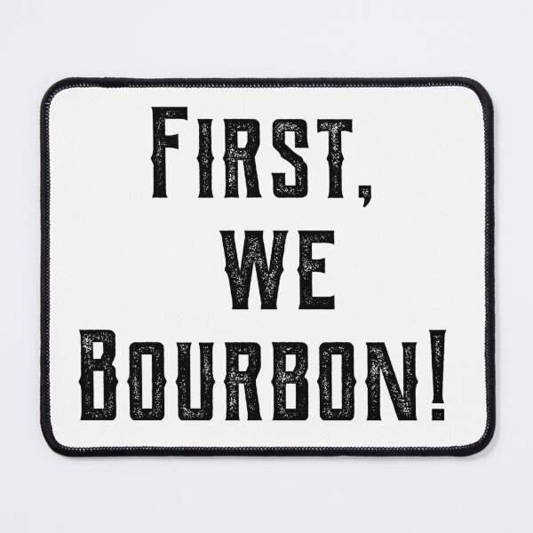 Item preview, First We Bourbon blk designed and sold by ngw6741.