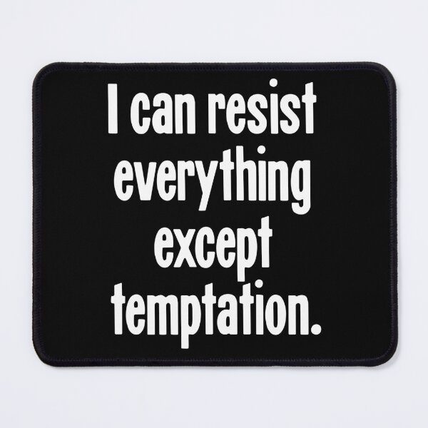 Item preview, I Can Resist Everything Except Temptation designed and sold by Good-Looking Corpse.
