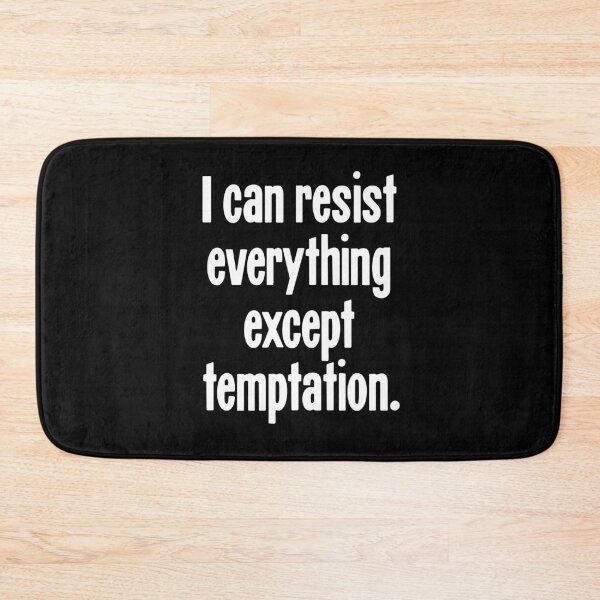 Item preview, I Can Resist Everything Except Temptation designed and sold by Good-Looking Corpse.