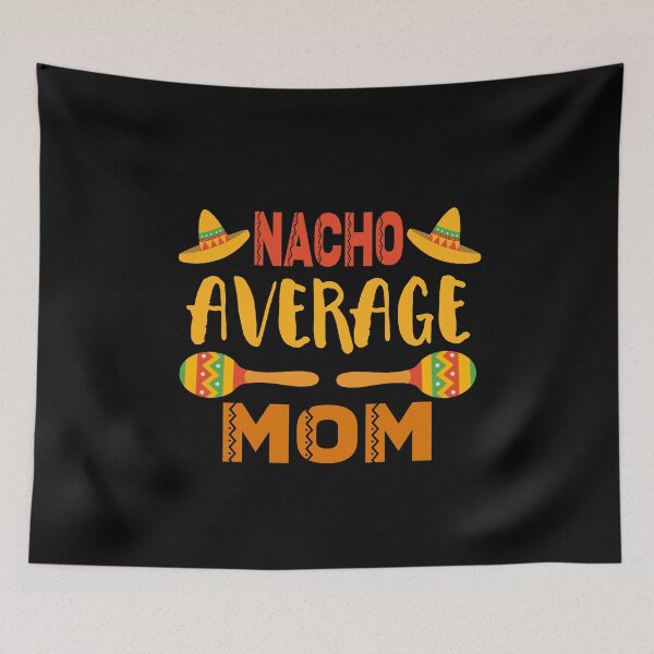Item preview, Nacho Average Mom designed and sold by ZiesMerch.