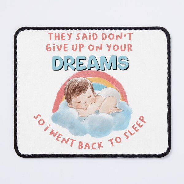 Item preview, They said don't give up on your dreams back to sleep designed and sold by Cattigal.
