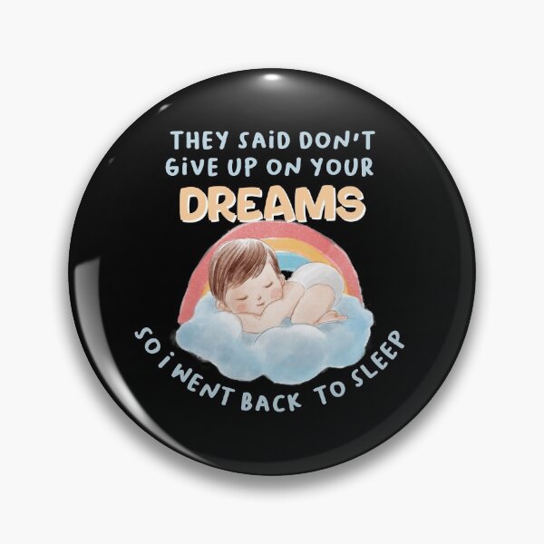 Item preview, They said don't give up on your dreams back to sleep designed and sold by Cattigal.
