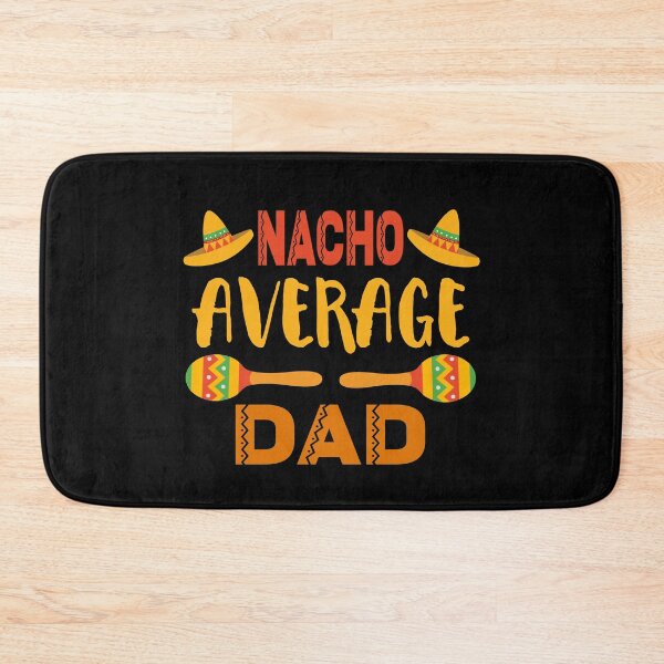 Item preview, Nacho Average Dad designed and sold by ZiesMerch.