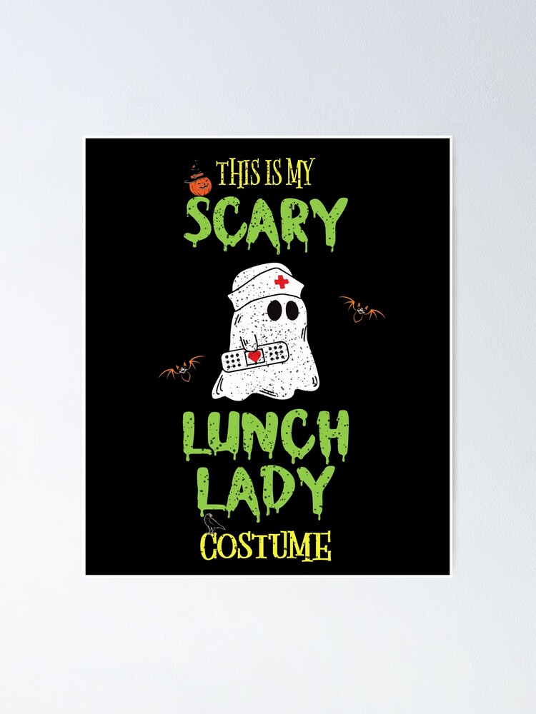 This Is My Scary Lunch Lady Funny Ghost Costume 2021 Poster For Sale