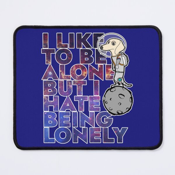 Item preview, I Like to Be Alone But I Hate Being Lonely designed and sold by CRHPOD20.