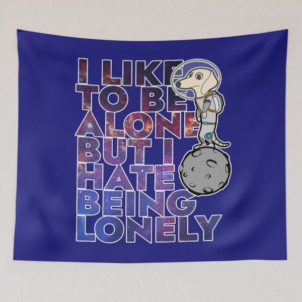 Item preview, I Like to Be Alone But I Hate Being Lonely designed and sold by CRHPOD20.