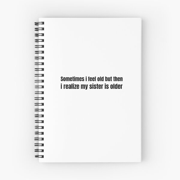 Item preview, Sometimes i feel old but then i realize my sister is older designed and sold by prestige dn.