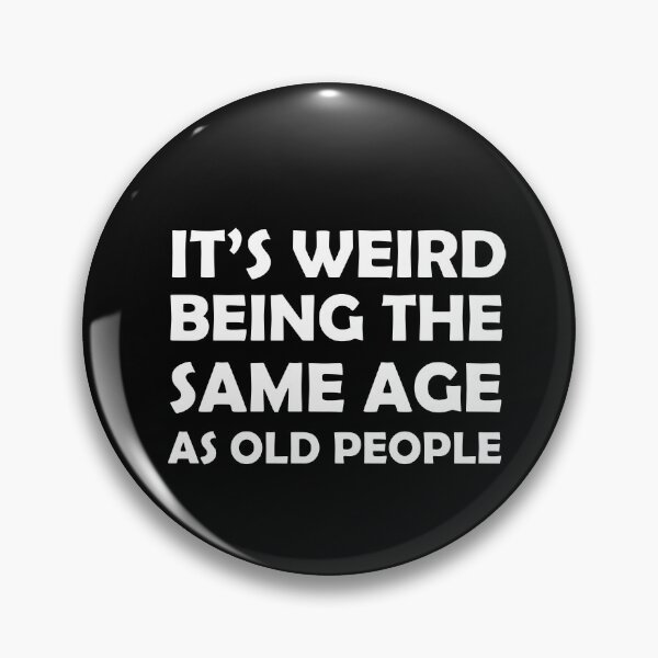 Item preview, It's Weird Being The Same Age as old people gifts  designed and sold by seriesxanime.