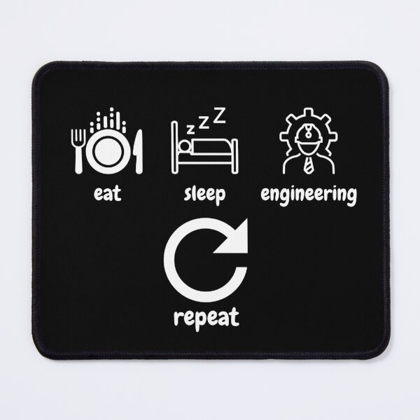 Item preview, Eat, Sleep, Engineering, Repeat designed and sold by CecileMJ.