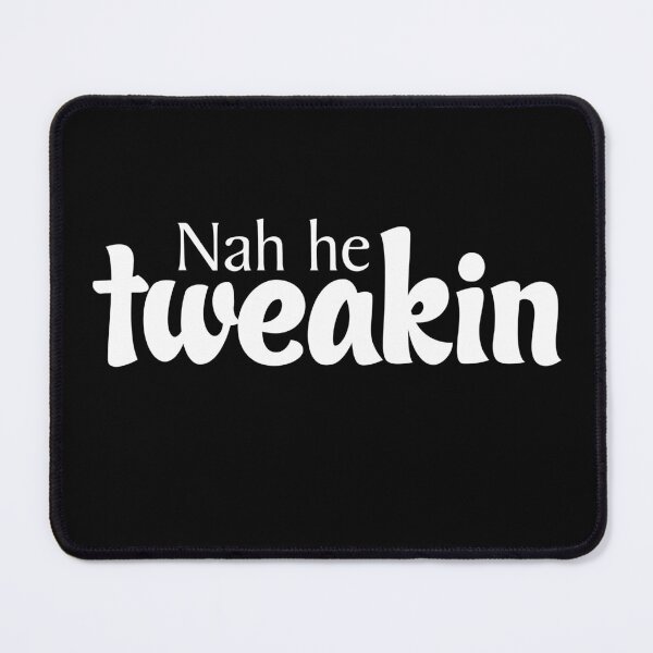 Item preview, Nah he tweakin designed and sold by quyenthoai.