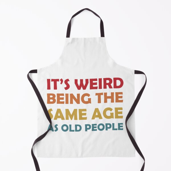 Item preview, It's Weird Being The Same Age as old people gifts designed and sold by seriesxanime.