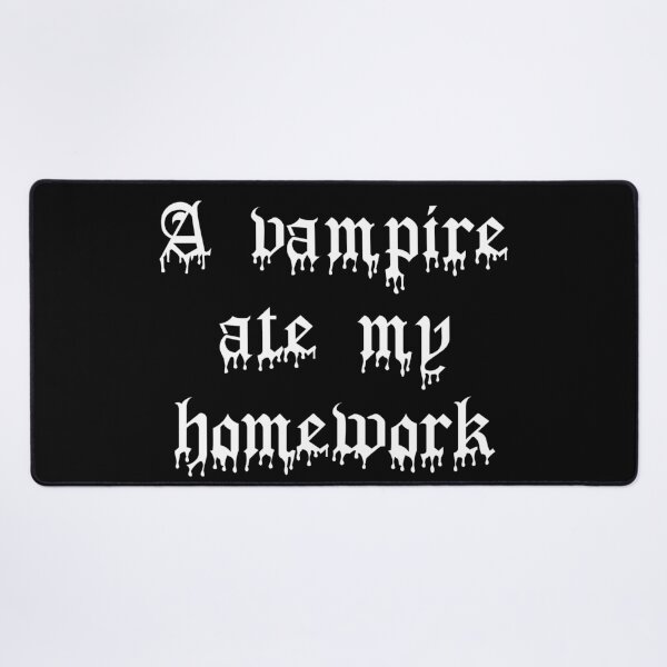 Item preview, A Vampire Ate My Homework designed and sold by Good-Looking Corpse.
