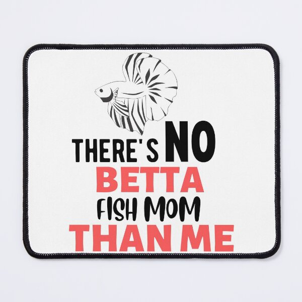 Item preview, Theres No Betta Fish Mom Than Me designed and sold by Tremendo.