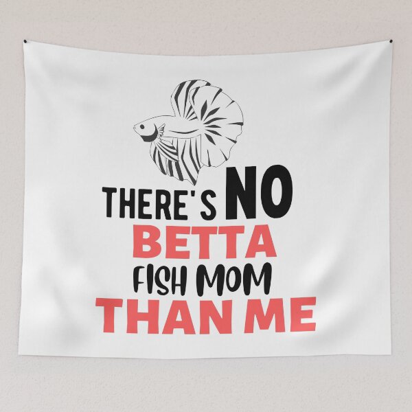 Item preview, Theres No Betta Fish Mom Than Me designed and sold by Tremendo.