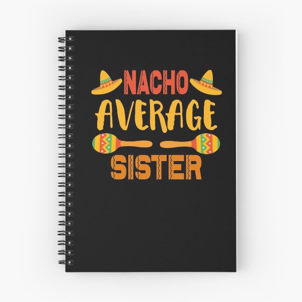 Item preview, Nacho Average Sister designed and sold by ZiesMerch.