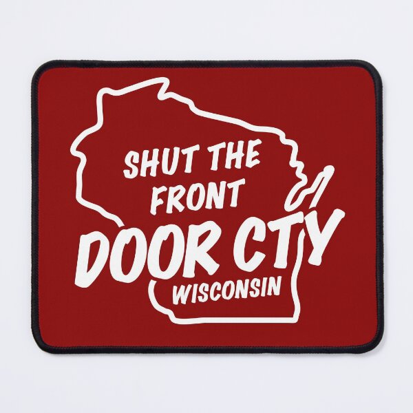 Item preview, Shut the front Door County Wisconsin designed and sold by gstrehlow2011.