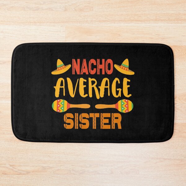 Item preview, Nacho Average Sister designed and sold by ZiesMerch.