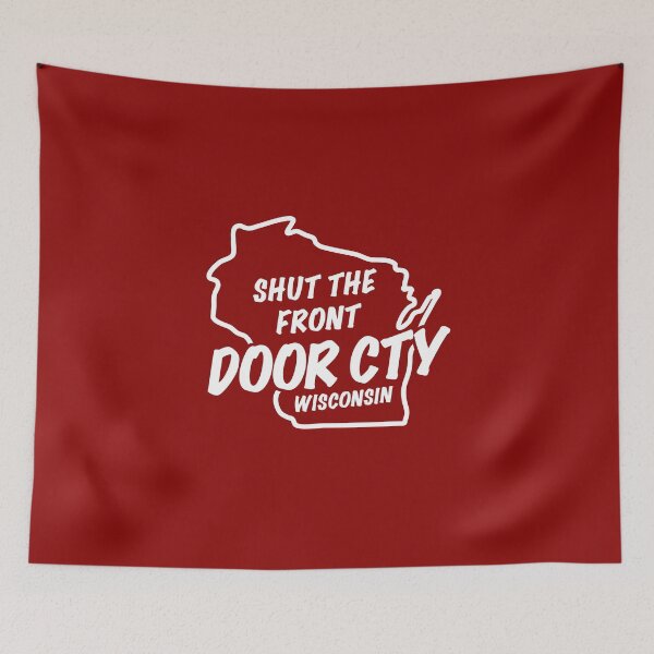 Item preview, Shut the front Door County Wisconsin designed and sold by gstrehlow2011.