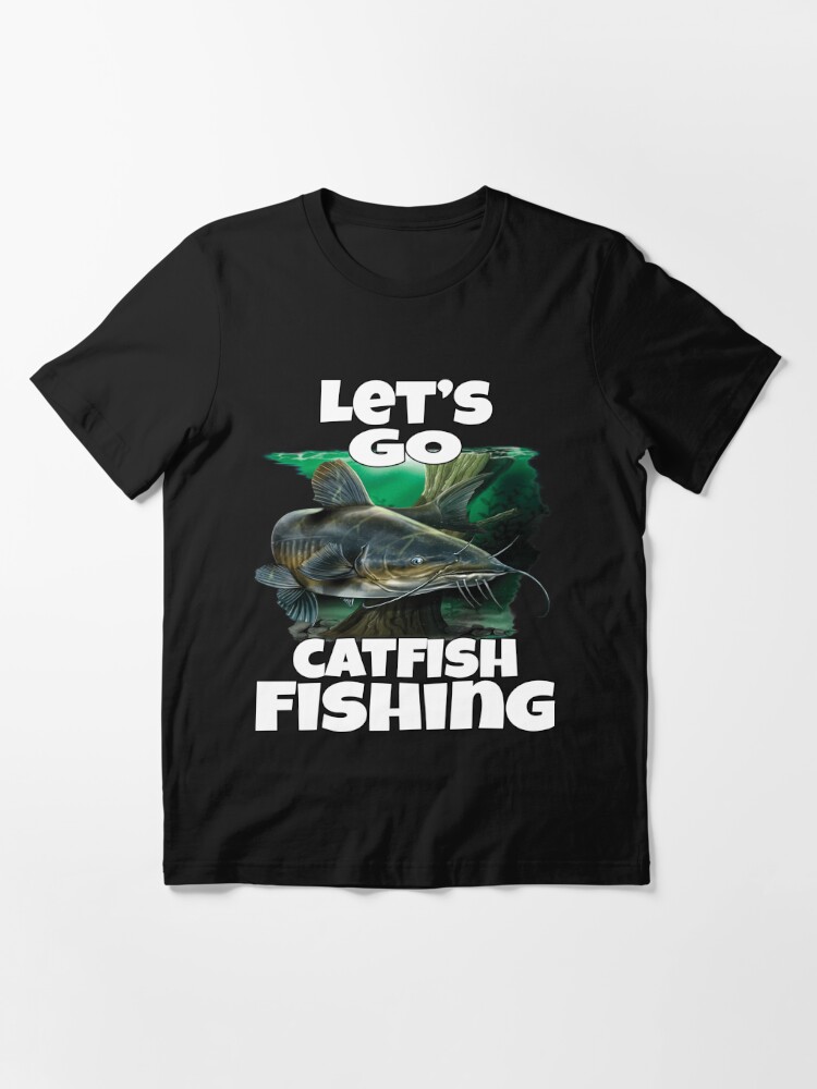 Catfish Fishing Let's Go Catfish Fishing  Essential T-Shirt for Sale by  fantasticdesign
