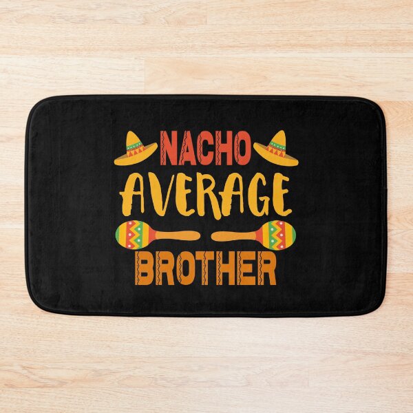 Item preview, Nacho Average Brother designed and sold by ZiesMerch.