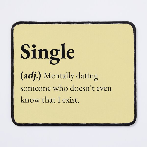 Item preview, Single : Mentally dating someone who doesn't even know that I exist. designed and sold by JokersFactory.