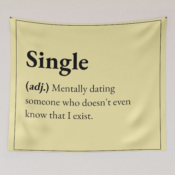 Item preview, Single : Mentally dating someone who doesn't even know that I exist. designed and sold by JokersFactory.