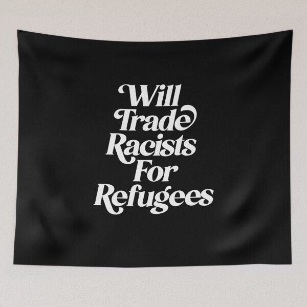 Item preview, Will Trade Racists for Refugees designed and sold by Renegade-Robots.