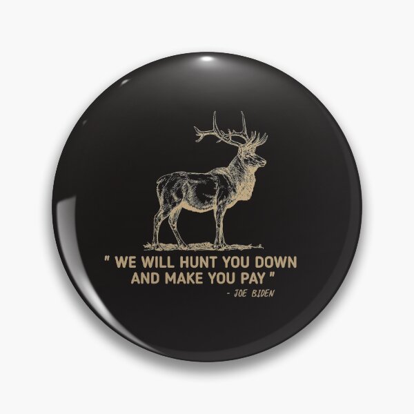 Item preview, Funny Sayings Joe Biden "We Will Hunt Elk Moose Deer You Down And Make You Pay"  designed and sold by SarahMohanad.