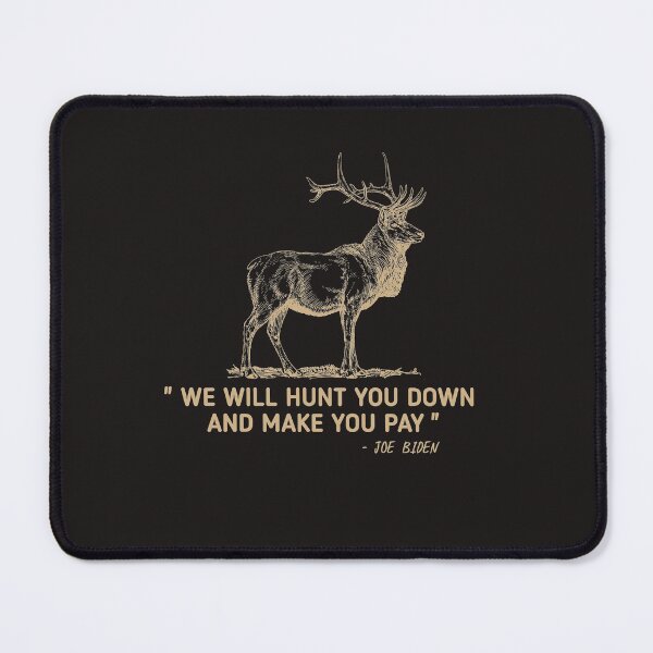 Item preview, Funny Sayings Joe Biden "We Will Hunt Elk Moose Deer You Down And Make You Pay" designed and sold by SarahMohanad.