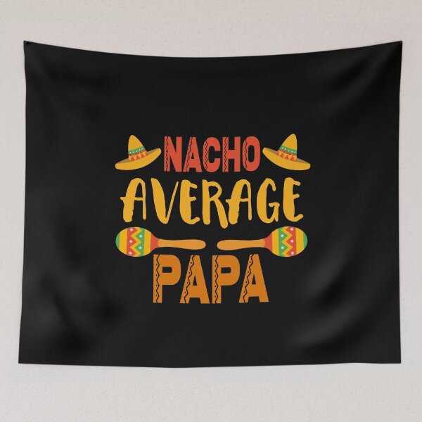 Item preview, Nacho Average Papa designed and sold by ZiesMerch.