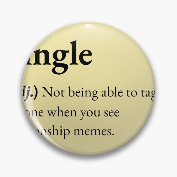 Item preview, Single : Not being able to tag anyone when you see relationship memes. designed and sold by JokersFactory.