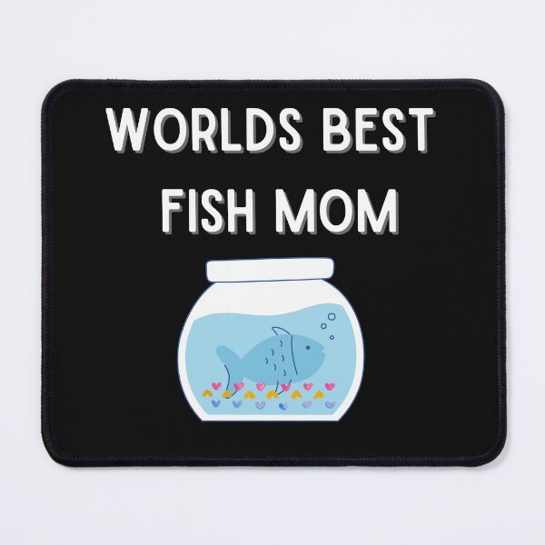 Item preview, Worlds Best Fish Mom designed and sold by Peter Stawicki.