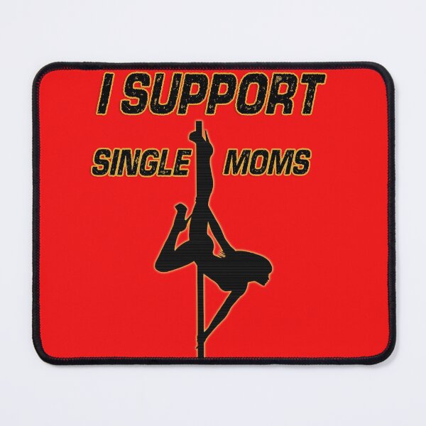 Item preview, I support single moms, funny pole dancing design designed and sold by HazardPaay.