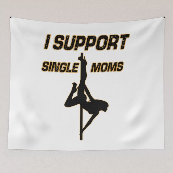 Item preview, I support single moms, funny pole dancing design designed and sold by HazardPaay.